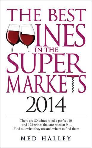 The Best Wines in the Supermarket 2014: My Top Wines Selected for Character and Style