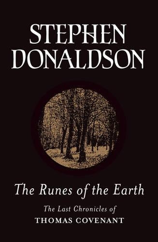 The Runes Of The Earth (The Last Chronicles of Thomas Covenant) (GOLLANCZ S.F.)