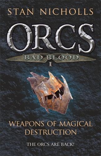 Orcs Bad Blood I: Weapons of Magical Destruction (GOLLANCZ S.F.)