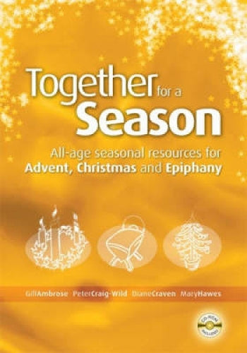 Together for a Season: Advent, Christmas and Epiphany: All-age Seasonal Material for Advent, Christmas and Epiphany (Common Worship)