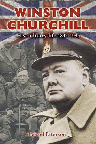 Winston Churchill: His Military Life 1895-1945