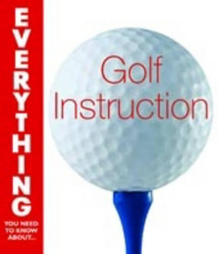 Golf Instruction (Everything You Need to Know About...)