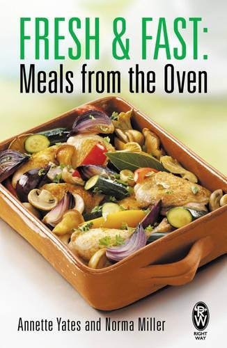 Fresh And Fast Meals From The Oven (Right Way)
