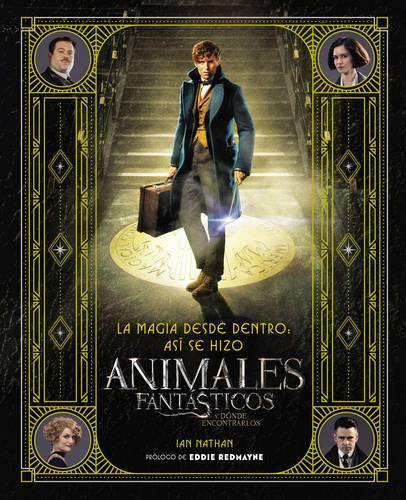 La Magia Desde Dentro: Asi Se Hizo Animales Fantasticos y Donde Encontrarlos