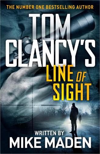 Tom Clancys Line of Sight: THE INSPIRATION BEHIND THE THRILLING AMAZON PRIME SERIES JACK RYAN (Jack Ryan Jr 12)