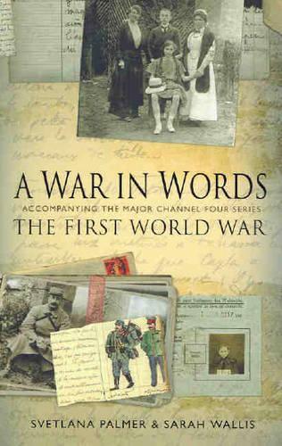 A War In Words - The First World War; Accompanying The Major Channel Four Series