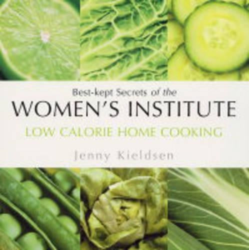Low Calorie Home Cooking: Best-kept Secrets of the Womens Institute