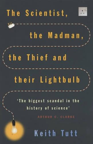 The Scientist, the Madman, the Thief and their Lightbulb