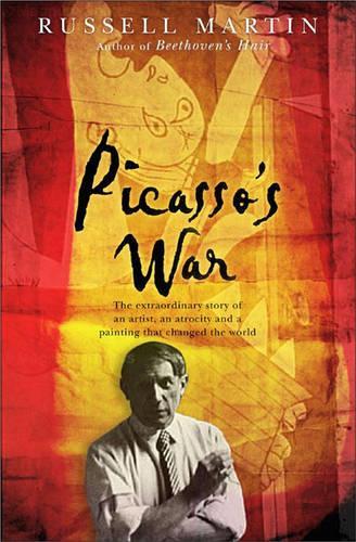 Picassos War: The Extraordinary Story Of An Artist, An Atrocity - And A Painting That Shook The World