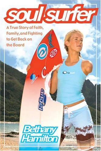 Soul Surfer: A True Story of Faith, Family and Fighting to Get Back on the Board