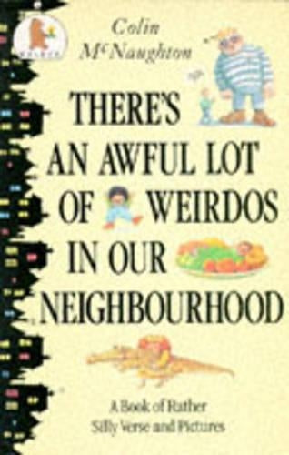 There's an Awful Lot of Weirdos in Our Neighbourhood!: A Book of Rather Silly Verse and Pictures (Young Childrens Fiction)