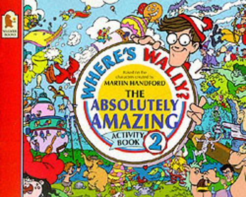 Wheres Wally? The Absolutely Amazing Activity Book 2