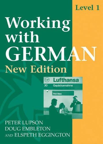 Working with German - Level 1 New Edition Coursebook with New German Spelling: Coursebook with New German Spelling Level 1