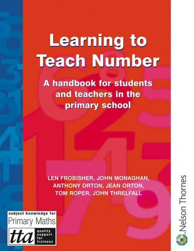 Learning to Teach Number: A Handbook for Students and Teachers in the Primary School (The Stanley Thornes Teaching Primary Maths Series)