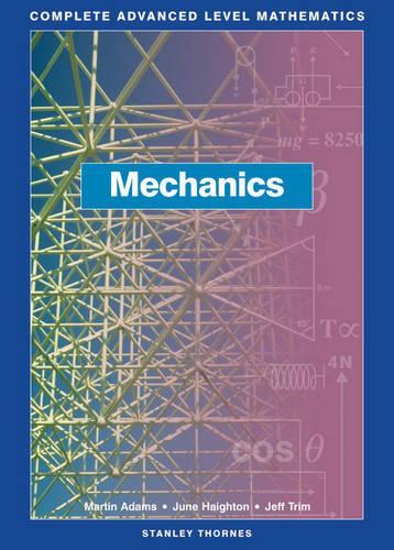 Complete Advanced Level Mathematics - Mechanics Core Book