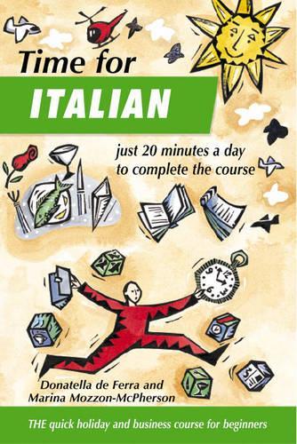 Time for Italian: The Quick Holiday and Business Course for Beginners (Time for Languages Book & Tape)