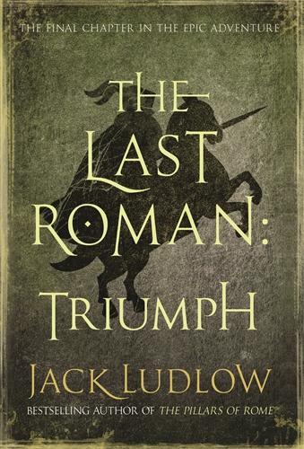 The Last Roman: Triumph (The Last Roman Trilogy)