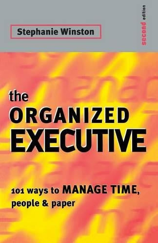 Organised Executive: 101 Ways to Manage Time, Paper and People: New Ways to Manage Time, Paper and People (Professional Paperbacks)