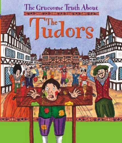 The Gruesome Truth About: The Tudors