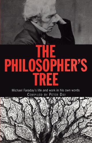 The Philosophers Tree: Michael Faradays life and work in his own words