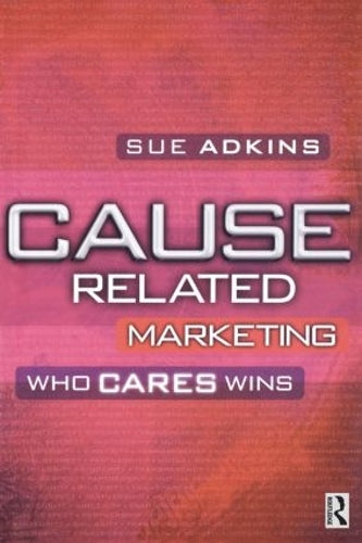 Cause Related Marketing: Who Cares Wins