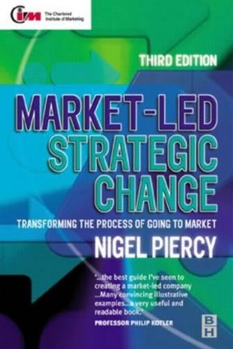 Market-Led Strategic Change: Transforming the Process of Going to Market