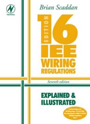 16th Edition IEE Wiring Regulations: Explained & Illustrated
