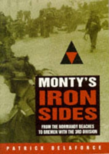 Montys Iron Sides: From the Normandy Beaches to Bremen with the 3rd Division