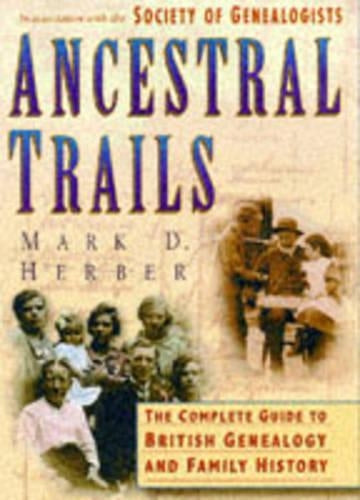 ANCESTRAL TRAILS : THE COMPLETE GUIDE TO BRITISH GENEALOGY AND FAMILY HISTORY