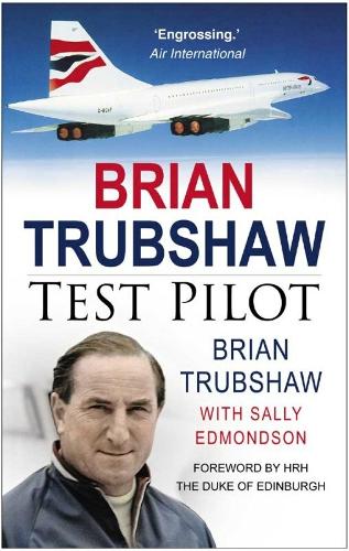 Brian Trubshaw Test Pilot by Trubshaw, Brian ( Author ) ON Jul-13-2006, Paperback