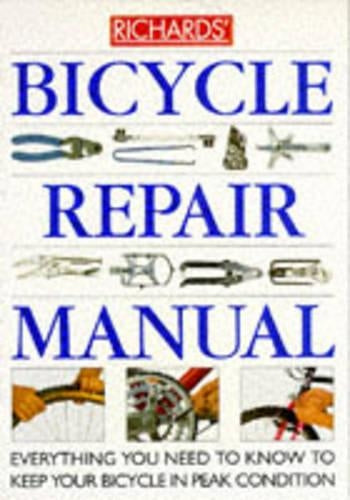 Richards' Bicycle Repair Manual: Everything You Need to Know to Keep Your Bicycle in Peak Condition