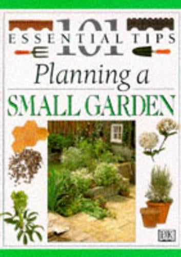 Planning a Small Garden (101 essential tips)