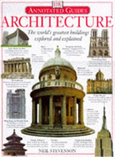 Architecture: The Worlds Greatest Buildings Explored and Explained