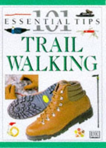 Trail Walking (101 Essential Tips)