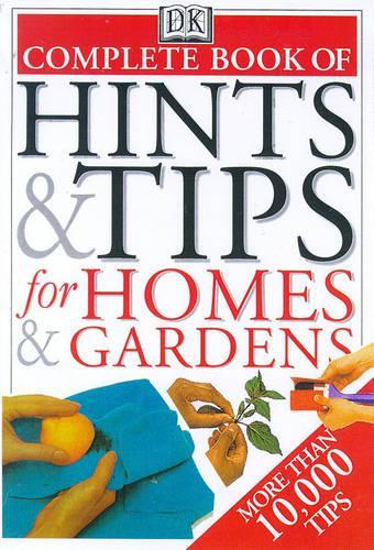 The Complete Book of Hints and Tips for Homes and Gardens