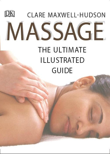 Massage: The Ultimate Illustrated Guide