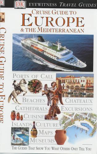 Cruise Guide to Europe and the Mediterranean (DK Eyewitness Travel Guide)