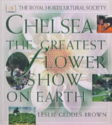 Chelsea: The Greatest Flower Show on Earth