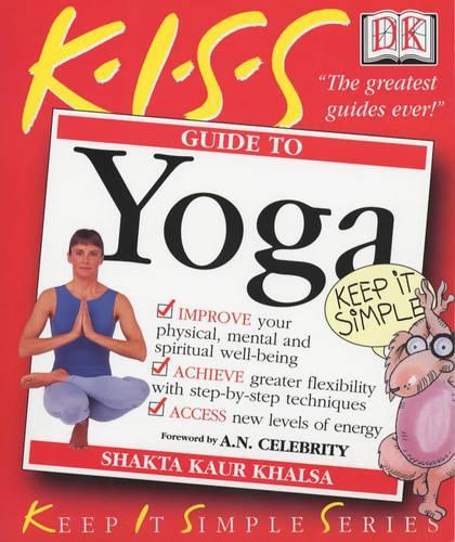 KISS Guide To Yoga (Keep it Simple Guides)