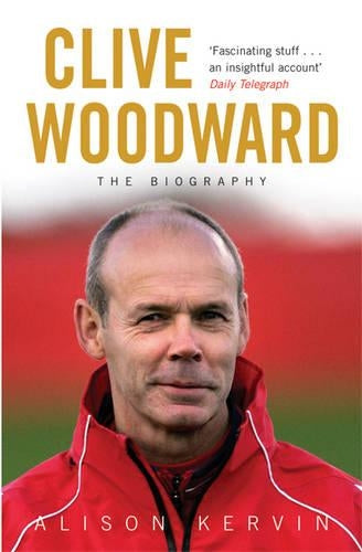 Clive Woodward: The Biography
