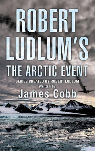 Robert Ludlums The Arctic Event: A Covert-One novel