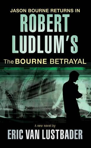 Robert Ludlums The Bourne Betrayal (JASON BOURNE)