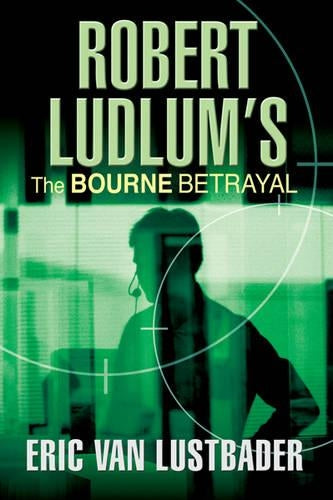 Robert Ludlums The Bourne Betrayal