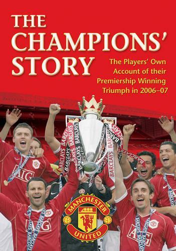 The Champions Story: The Players Own Account of the 2006-07 Title-winning Campaign: No. 2