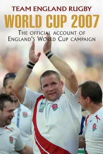 World Cup 2007:  The Official Account of Englands World Cup Campaign (Team Eangland Rugby)