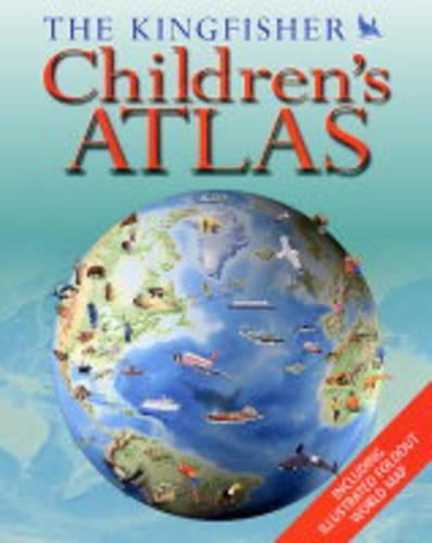 The Kingfisher Childrens Atlas (World Atlas)