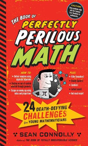 Book of Perfectly Perilous Math, The (Irresponsible Science)