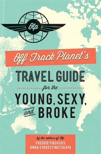 Off Track Planets Travel Guide for the Young, Sexy, and Broke