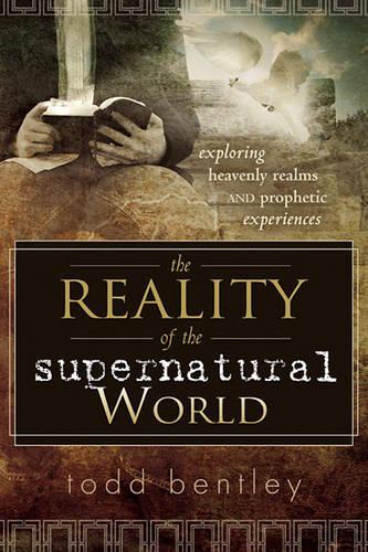 The Reality of the Supernatural World: Exploring Heavenly Realms and Prophetic Experiences