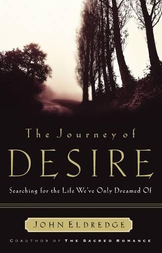 Journey of Desire: Searching for the Life We Always Dreamed of